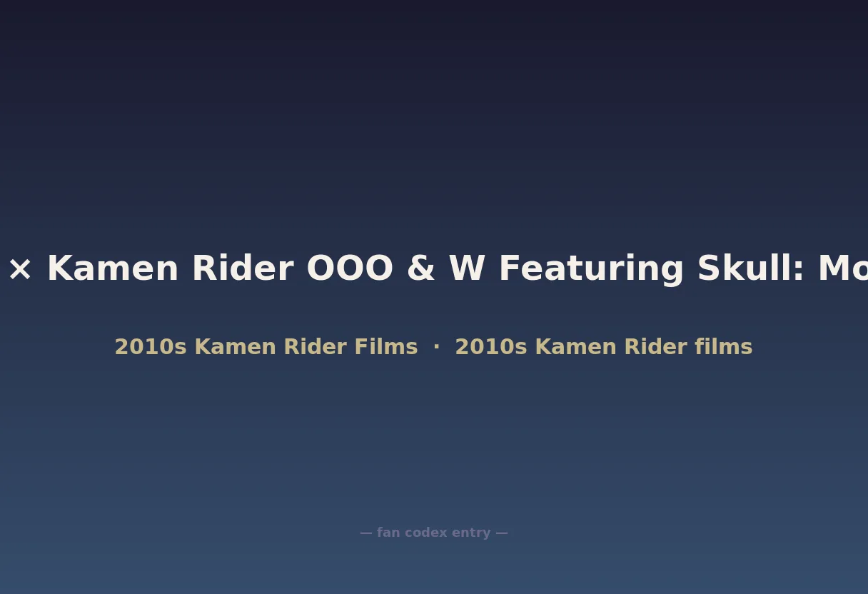 Kamen Rider × Kamen Rider OOO & W Featuring Skull: Movie War Core