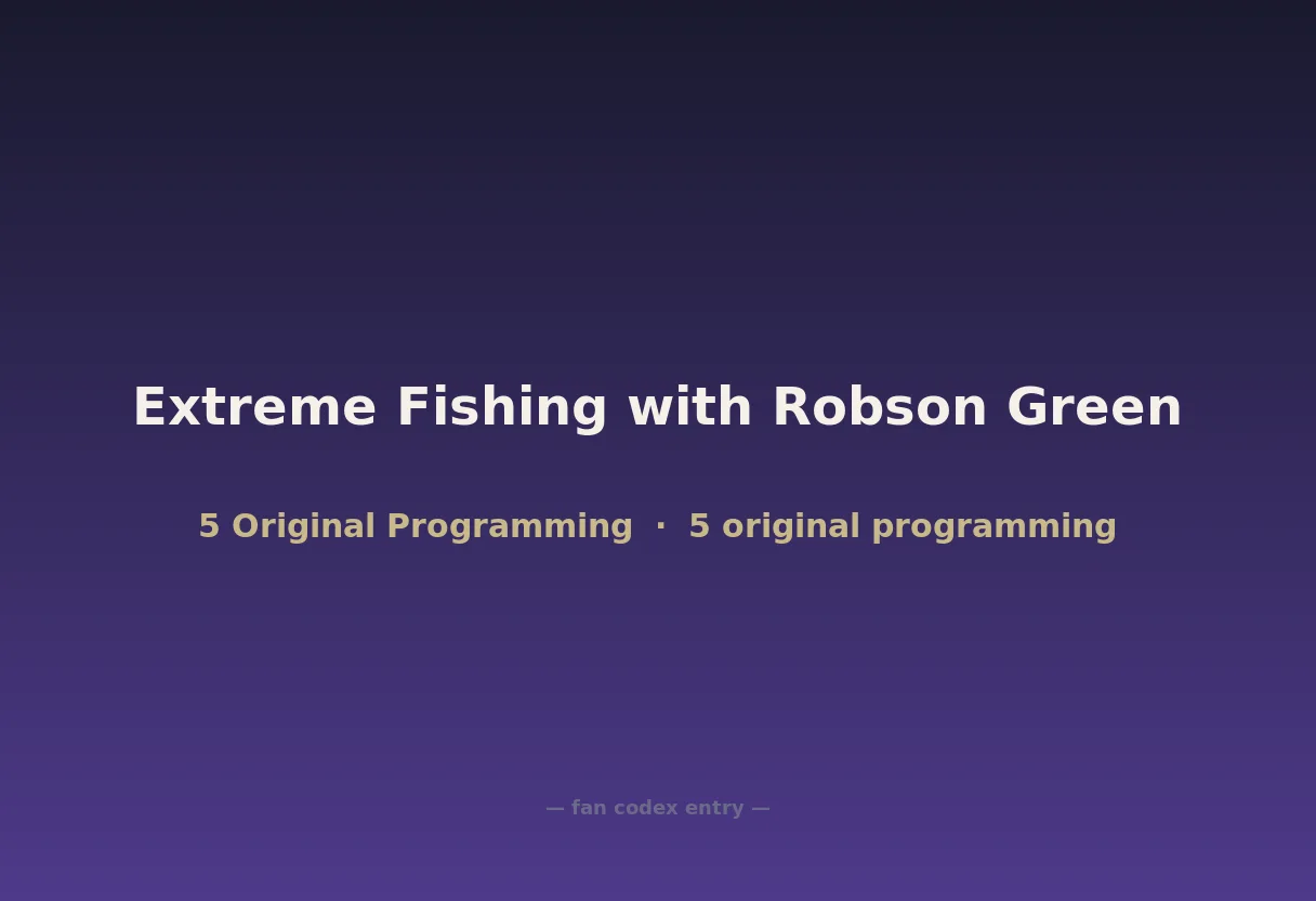 Extreme Fishing with Robson Green