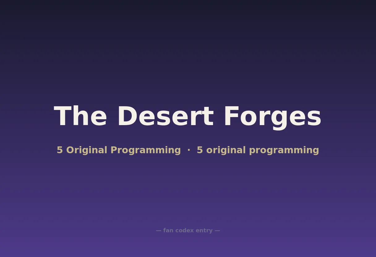 The Desert Forges