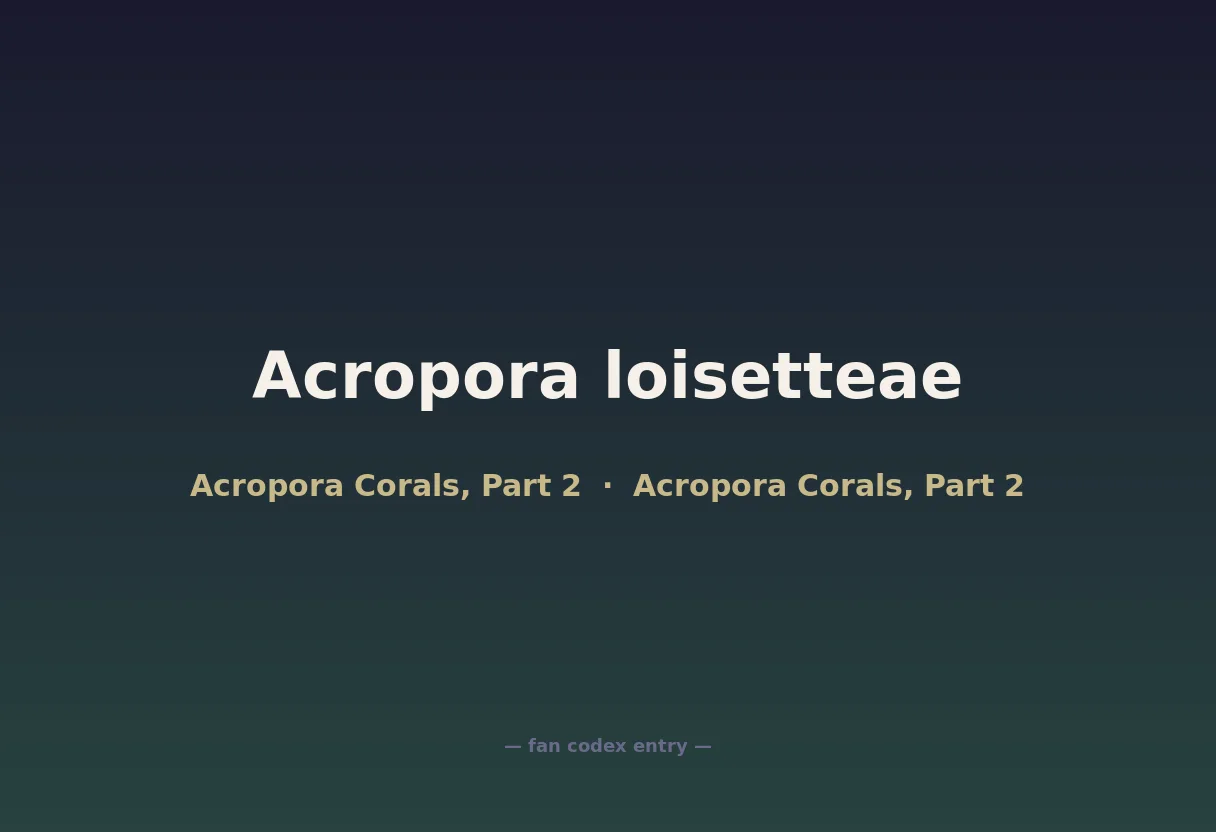 Acropora loisetteae