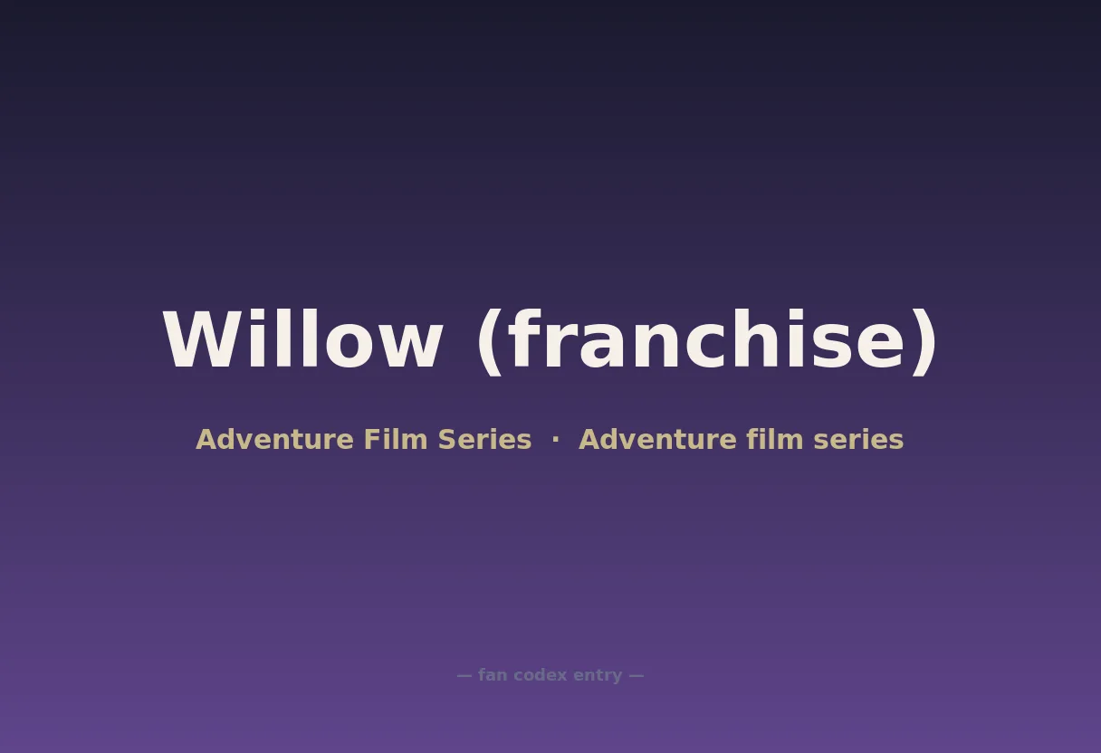 Willow (franchise)