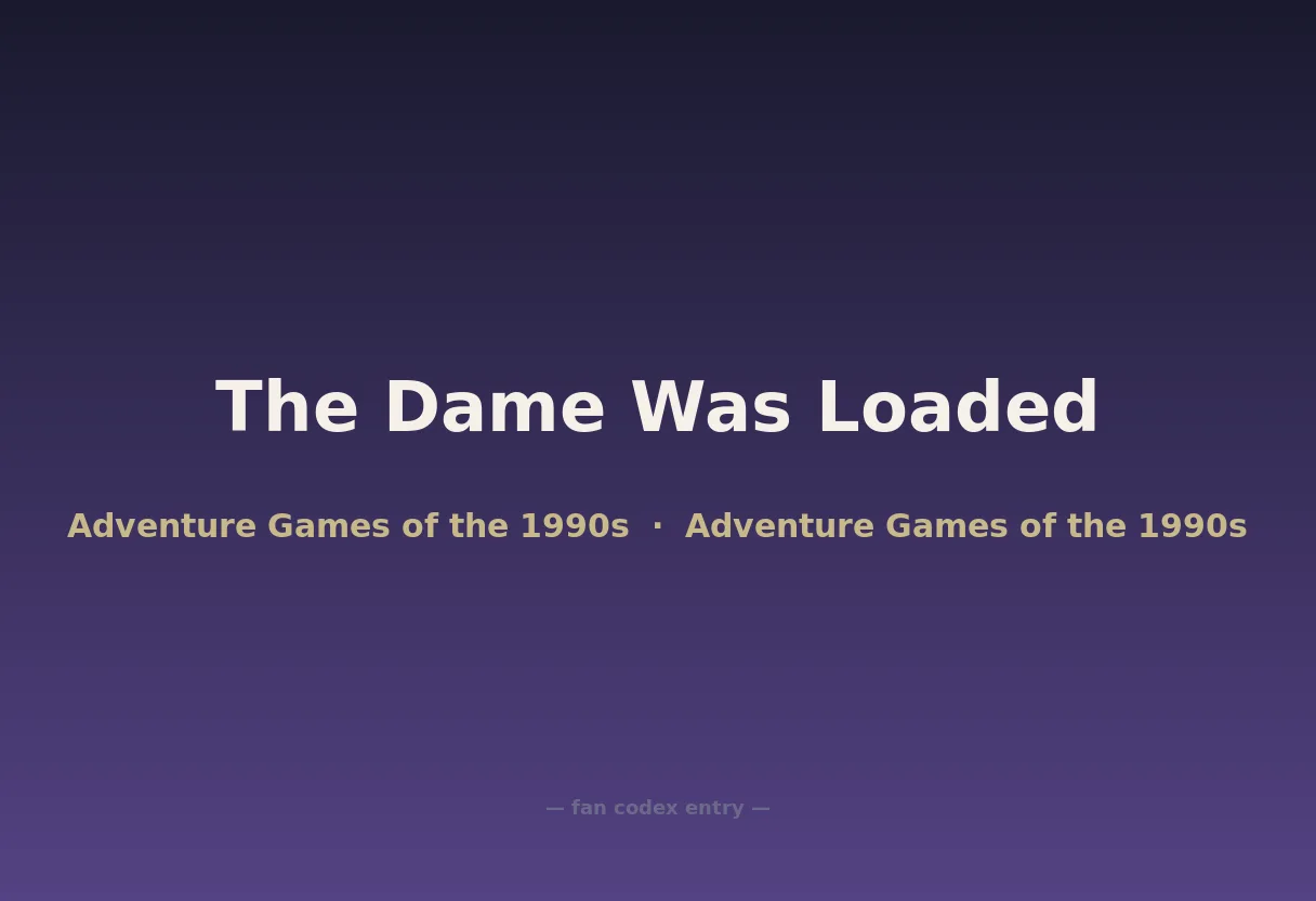 The Dame Was Loaded