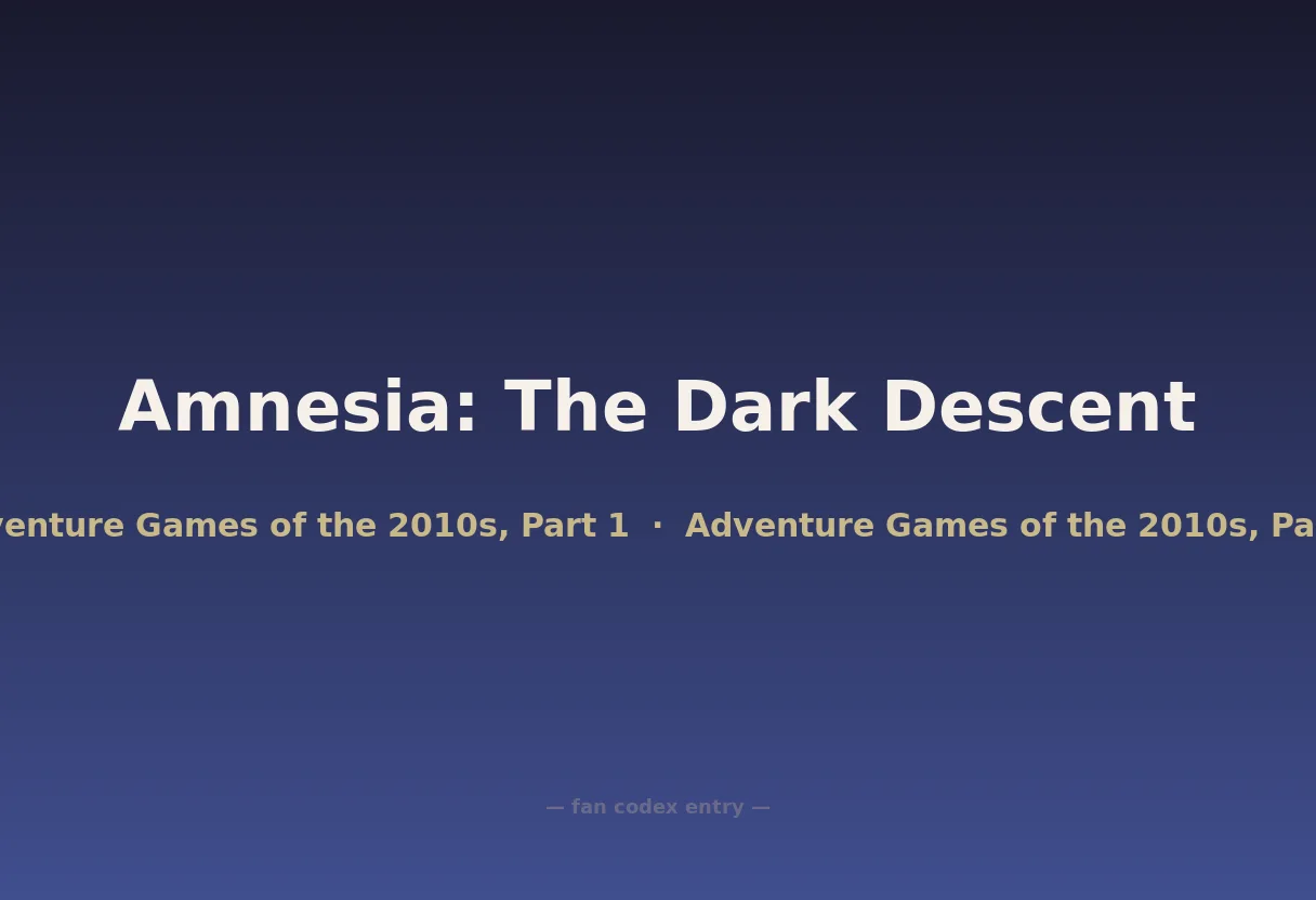 Amnesia: The Dark Descent