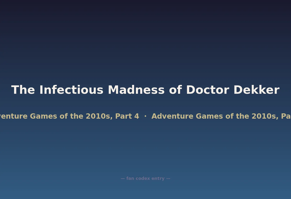 The Infectious Madness of Doctor Dekker