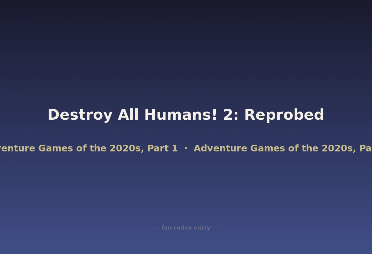 Destroy All Humans! 2: Reprobed