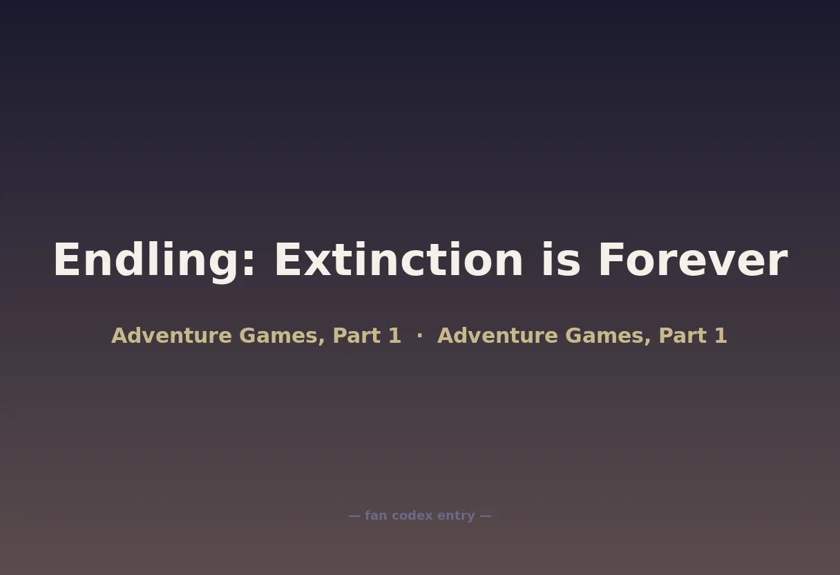 Endling: Extinction is Forever