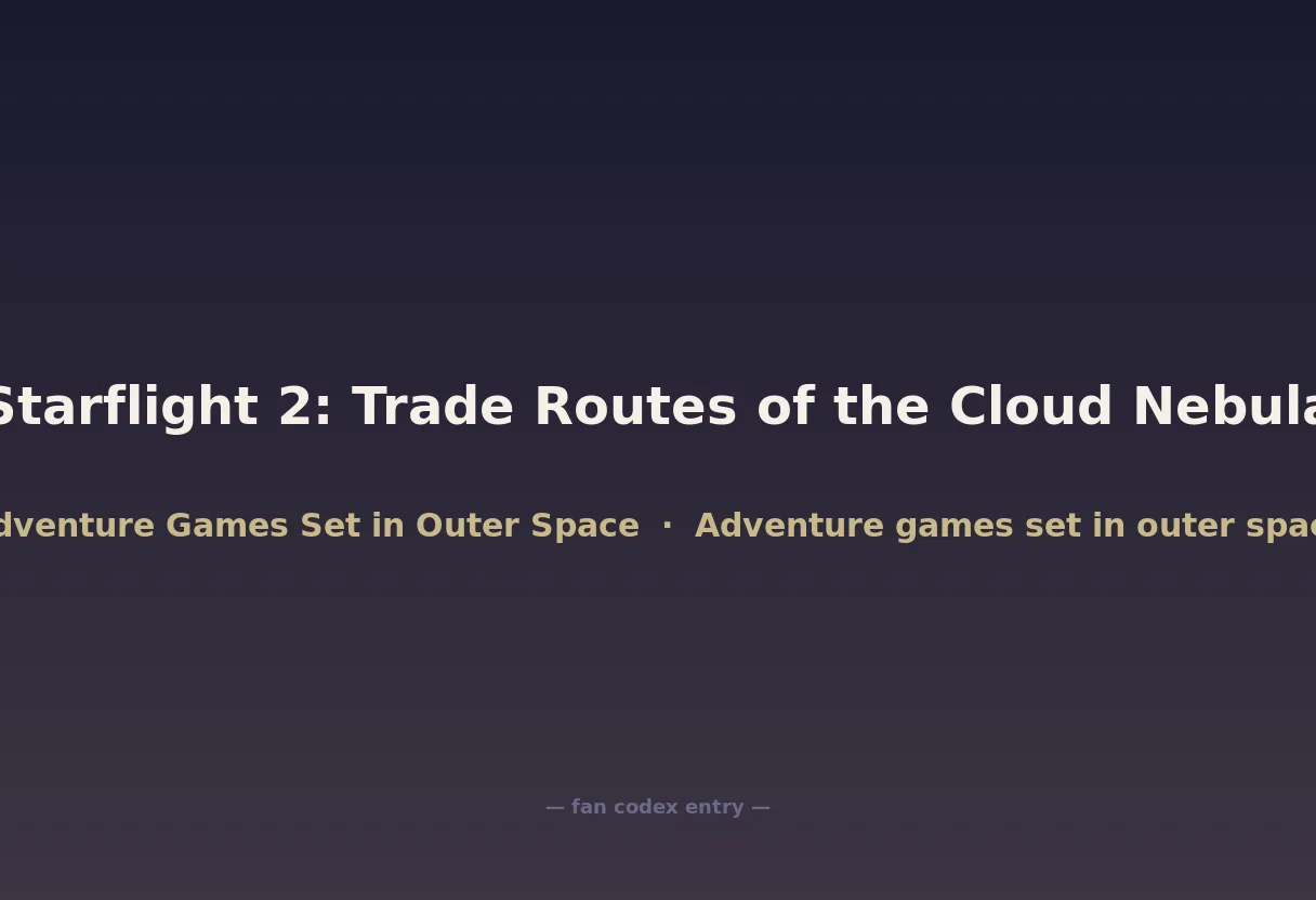 Starflight 2: Trade Routes of the Cloud Nebula