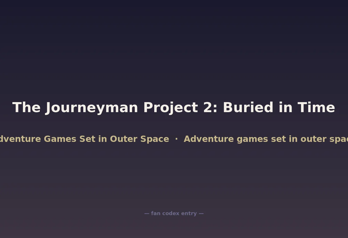 The Journeyman Project 2: Buried in Time