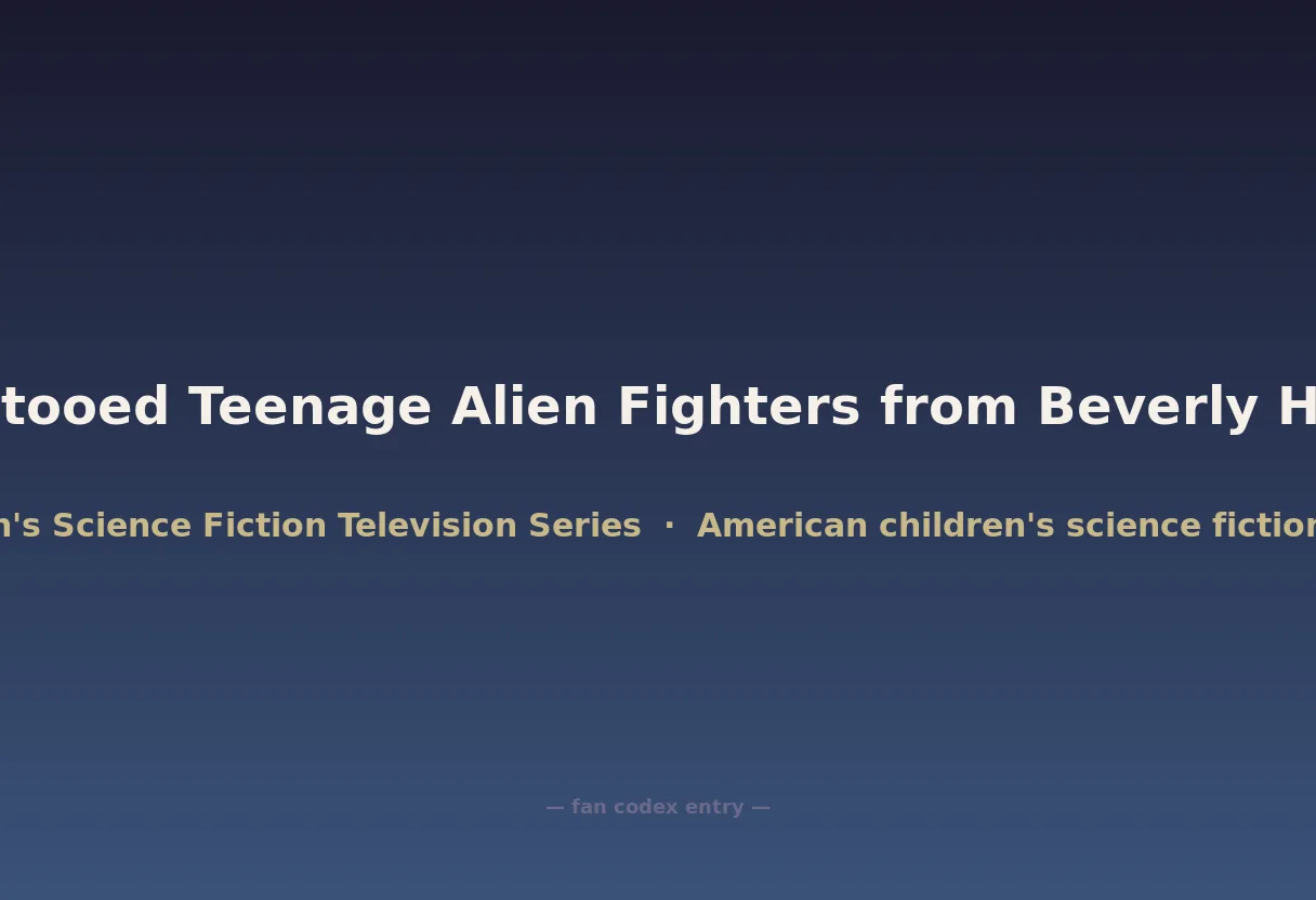 Tattooed Teenage Alien Fighters from Beverly Hills