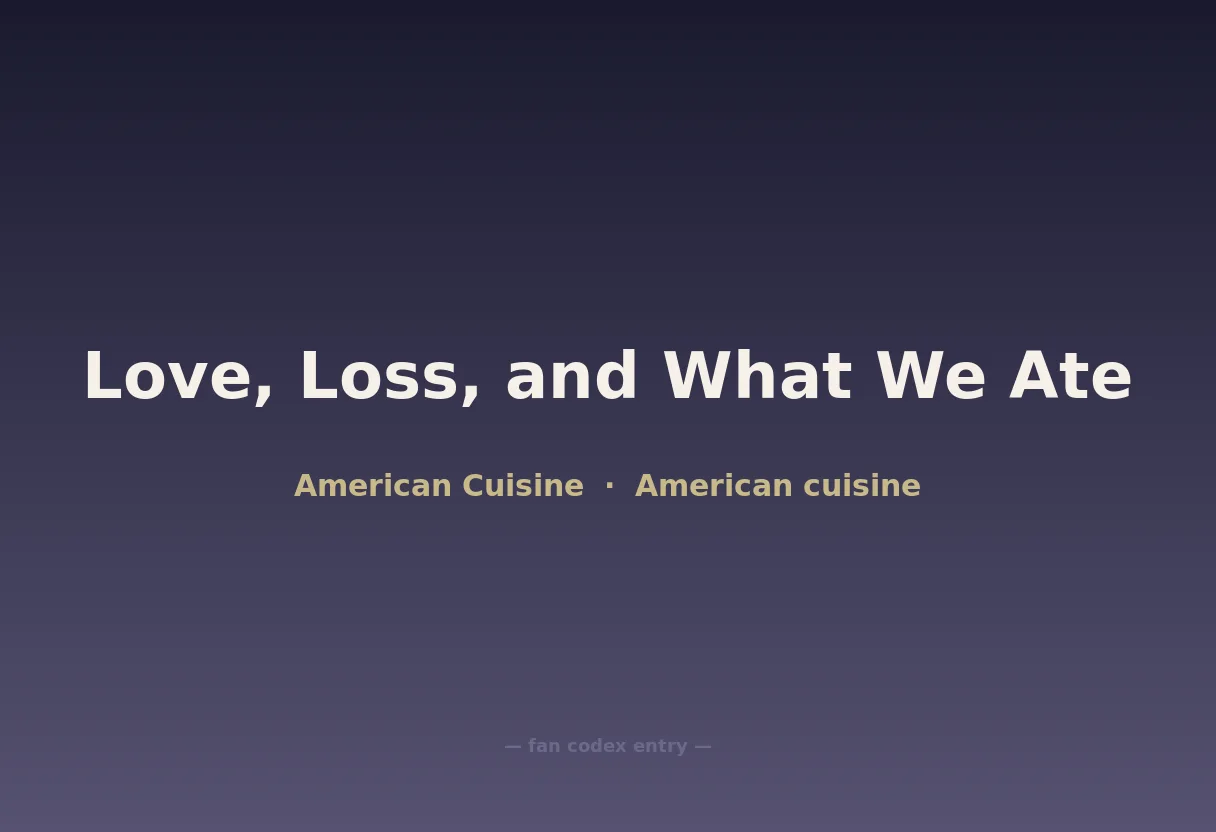 Love, Loss, and What We Ate