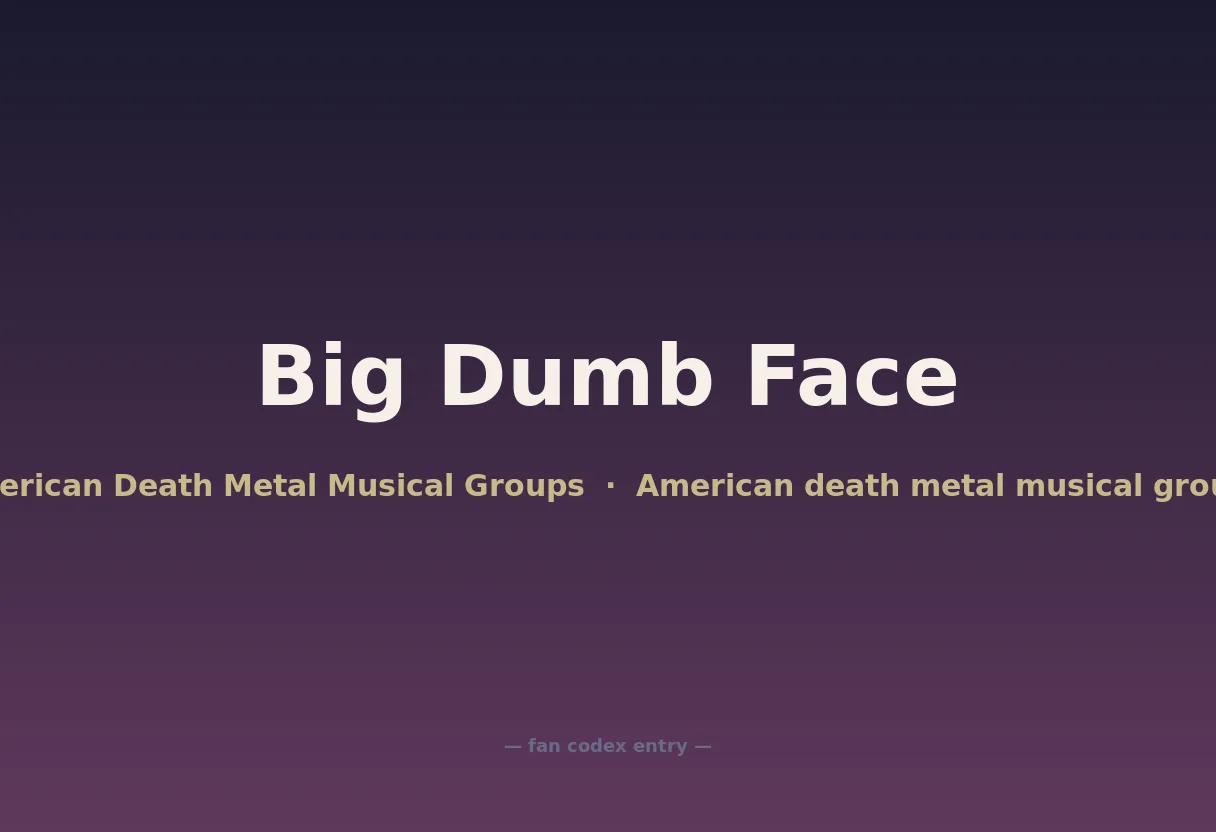 Big Dumb Face