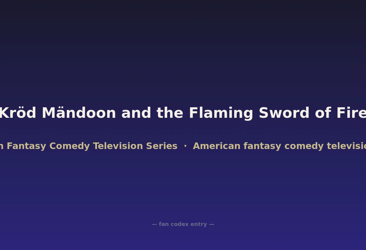 Kröd Mändoon and the Flaming Sword of Fire