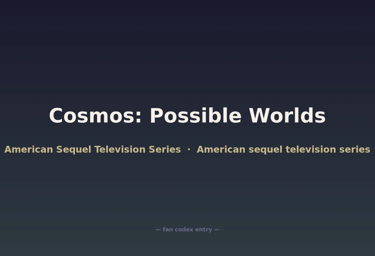 Cosmos: Possible Worlds