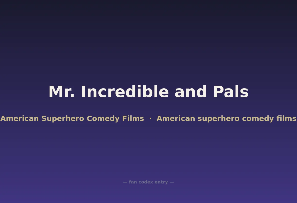 Mr. Incredible and Pals