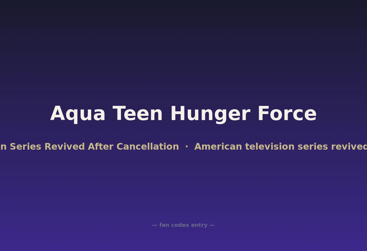 Aqua Teen Hunger Force