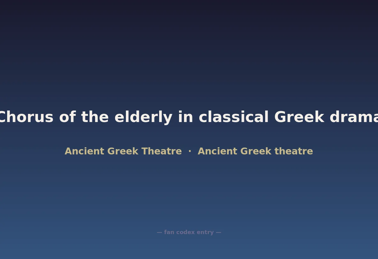Chorus of the elderly in classical Greek drama