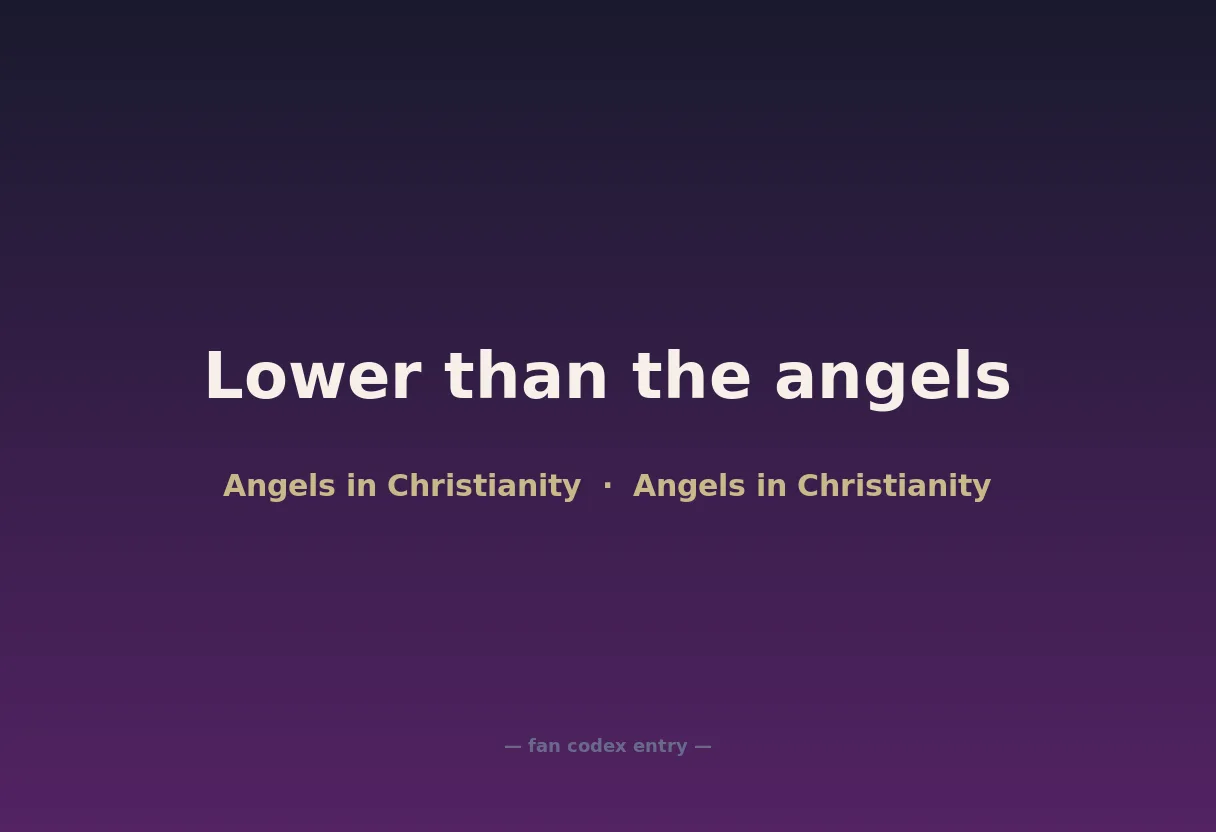Lower than the angels
