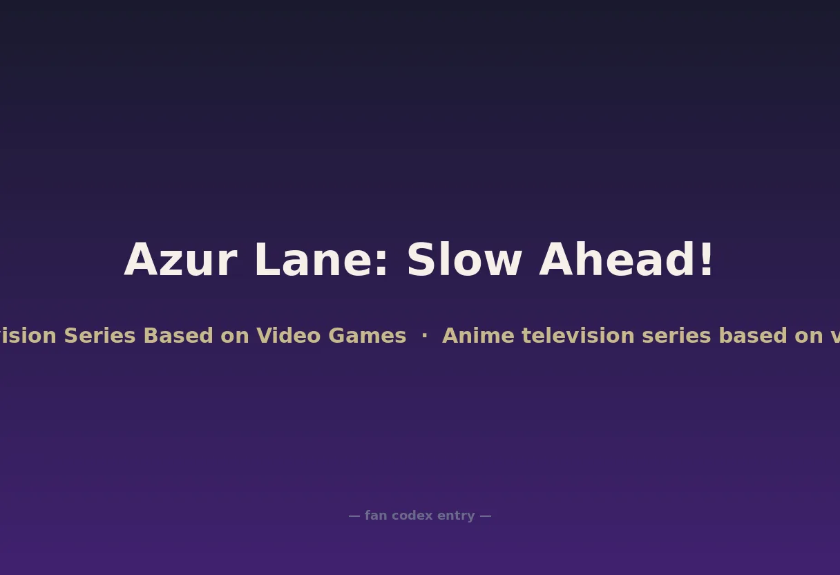 Azur Lane: Slow Ahead!