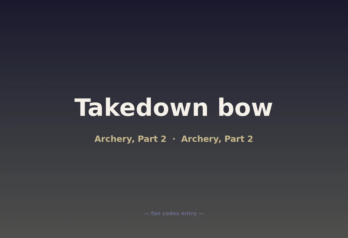 Takedown bow