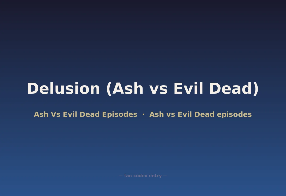 Delusion (Ash vs Evil Dead)