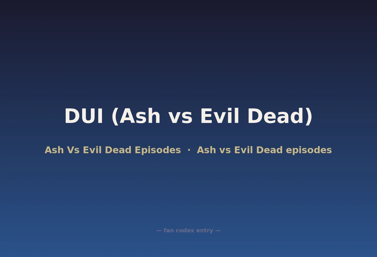 DUI (Ash vs Evil Dead)