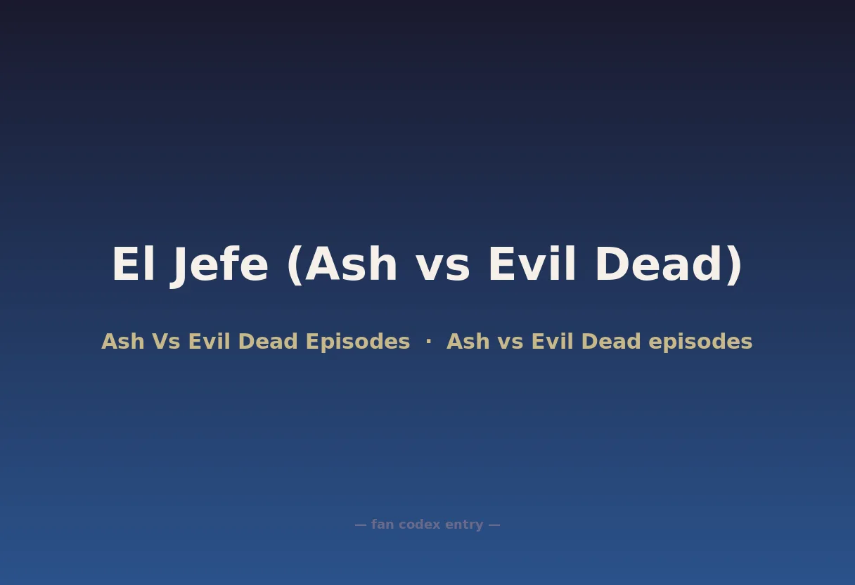 El Jefe (Ash vs Evil Dead)