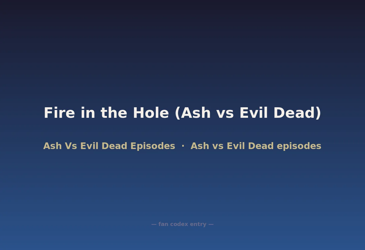Fire in the Hole (Ash vs Evil Dead)
