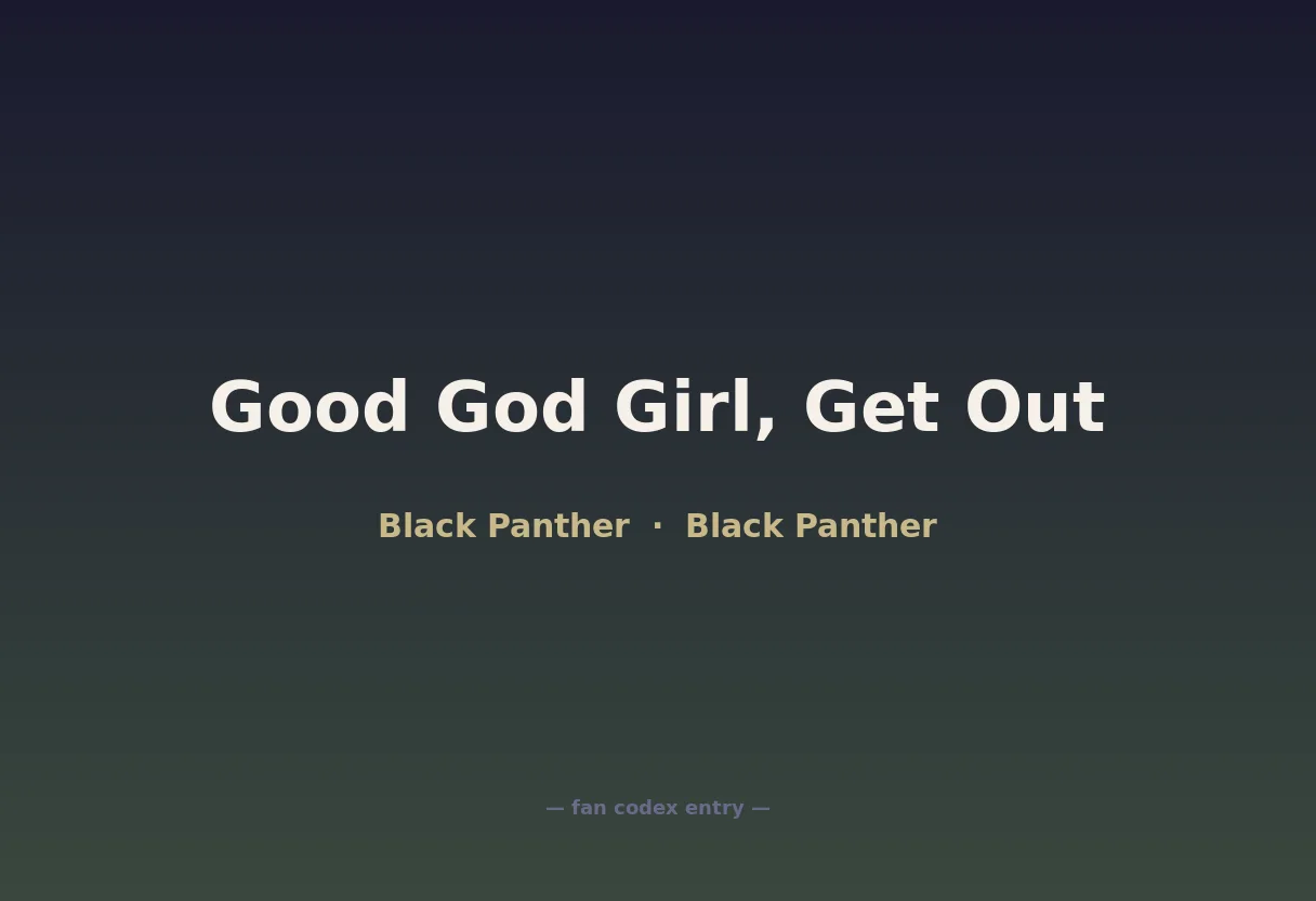 Good God Girl, Get Out