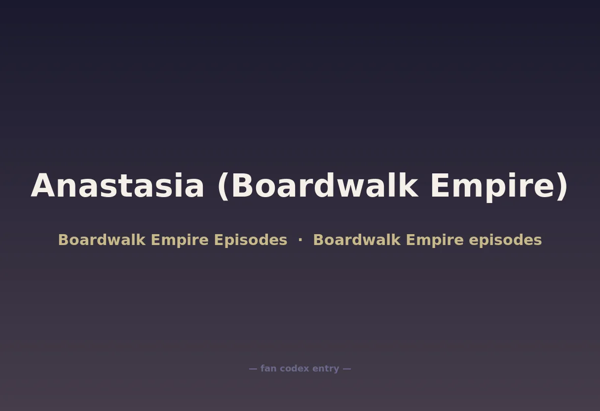 Anastasia (Boardwalk Empire)