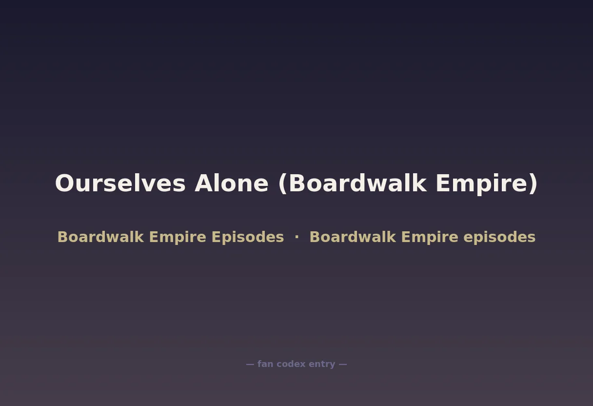 Ourselves Alone (Boardwalk Empire)