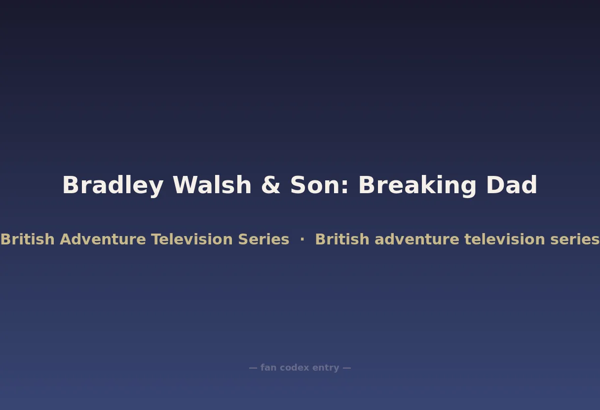 Bradley Walsh & Son: Breaking Dad