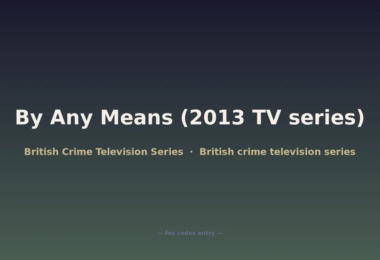 By Any Means (2013 TV series)