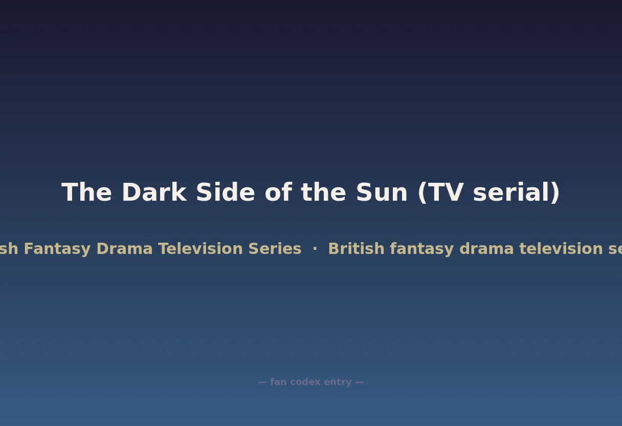 The Dark Side of the Sun (TV serial)