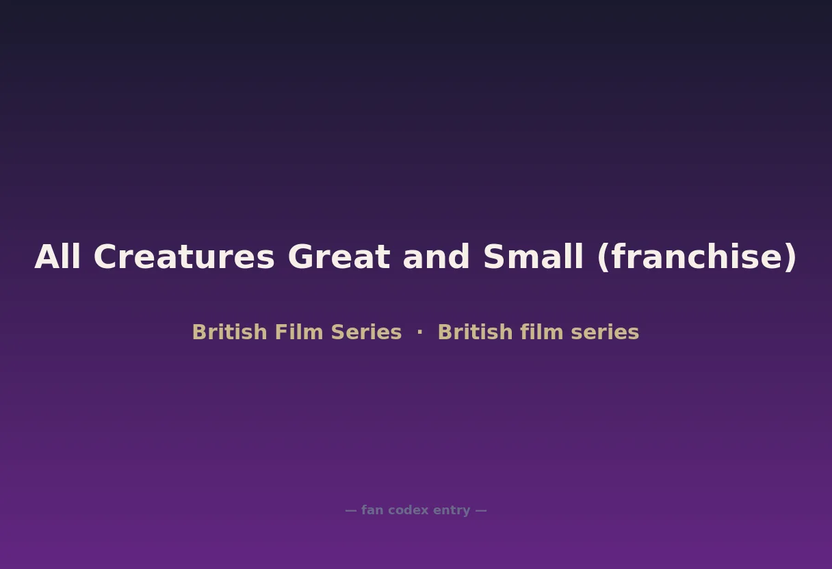 All Creatures Great and Small (franchise)