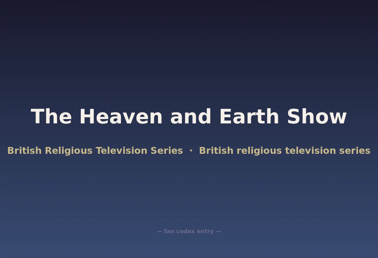 The Heaven and Earth Show
