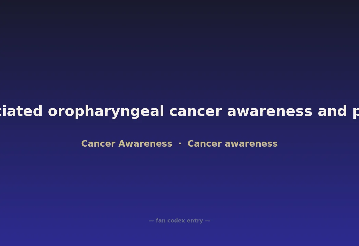 HPV-associated oropharyngeal cancer awareness and prevention