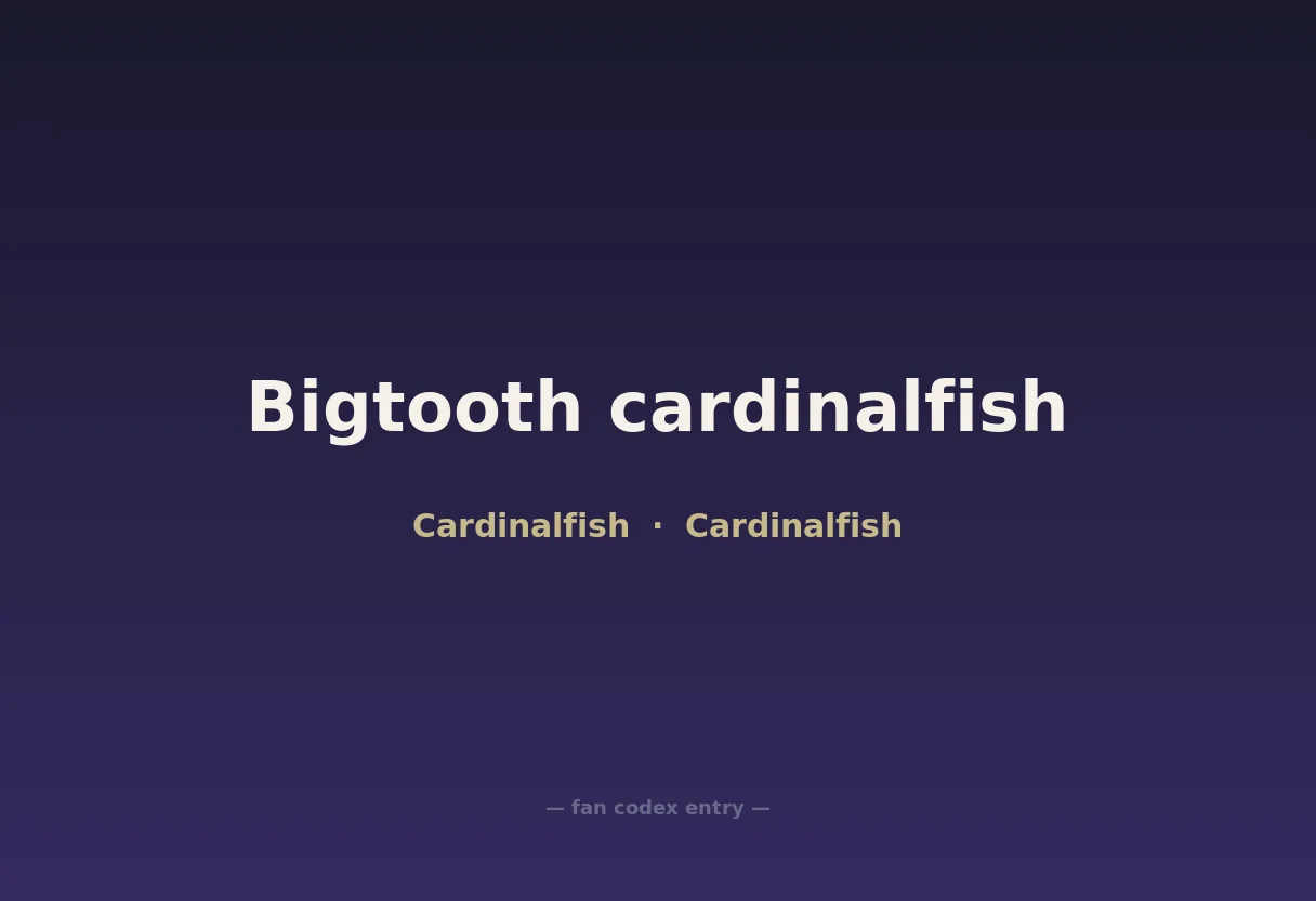 Bigtooth cardinalfish