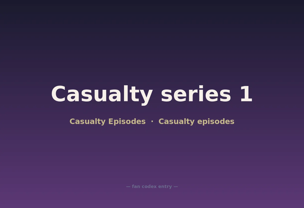 Casualty series 1
