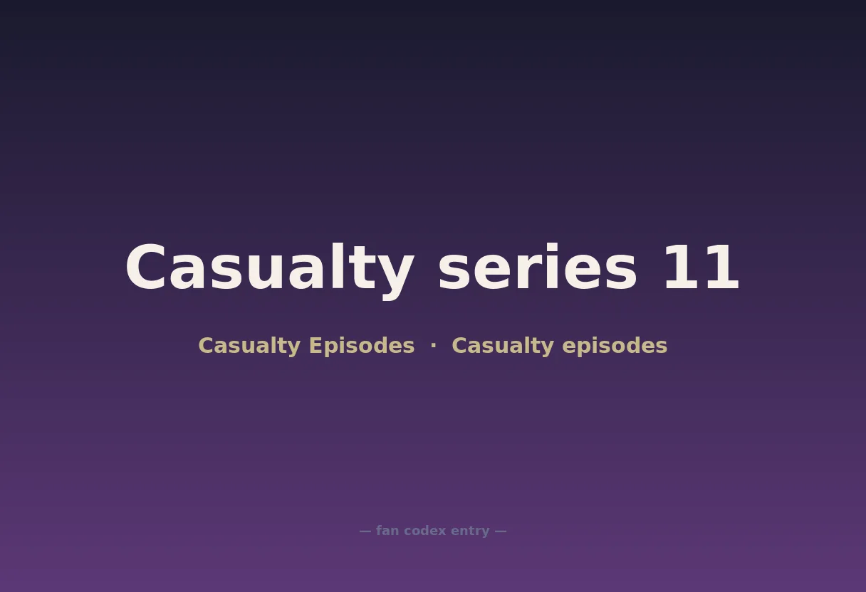 Casualty series 11