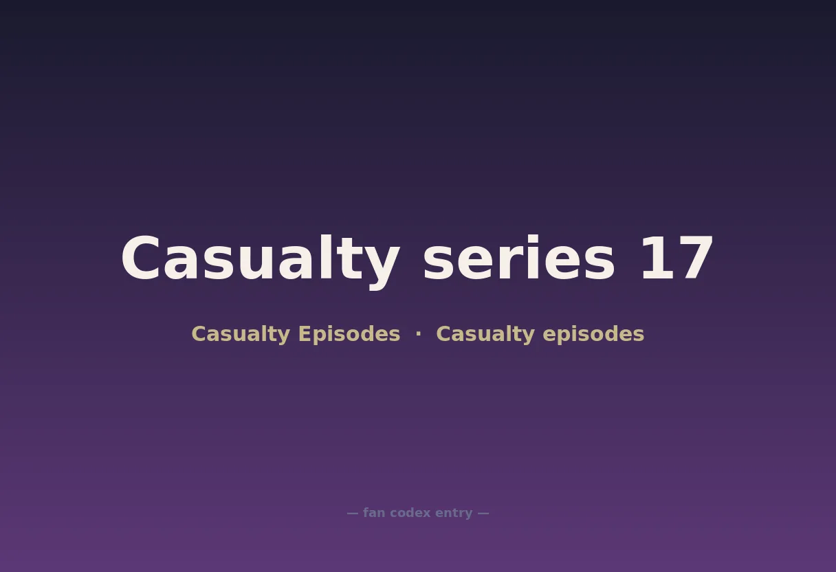 Casualty series 17