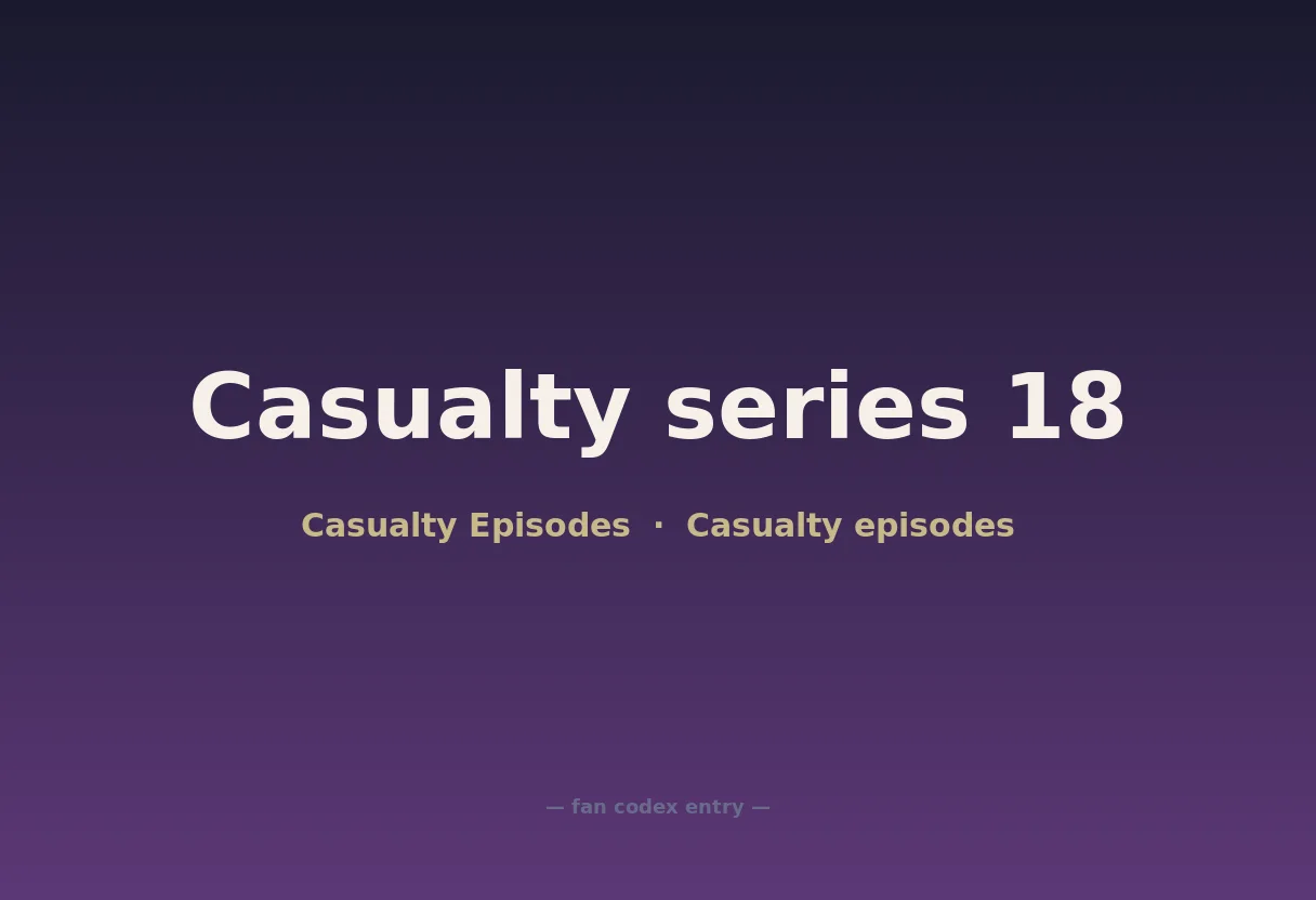 Casualty series 18