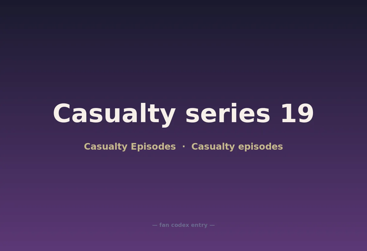 Casualty series 19