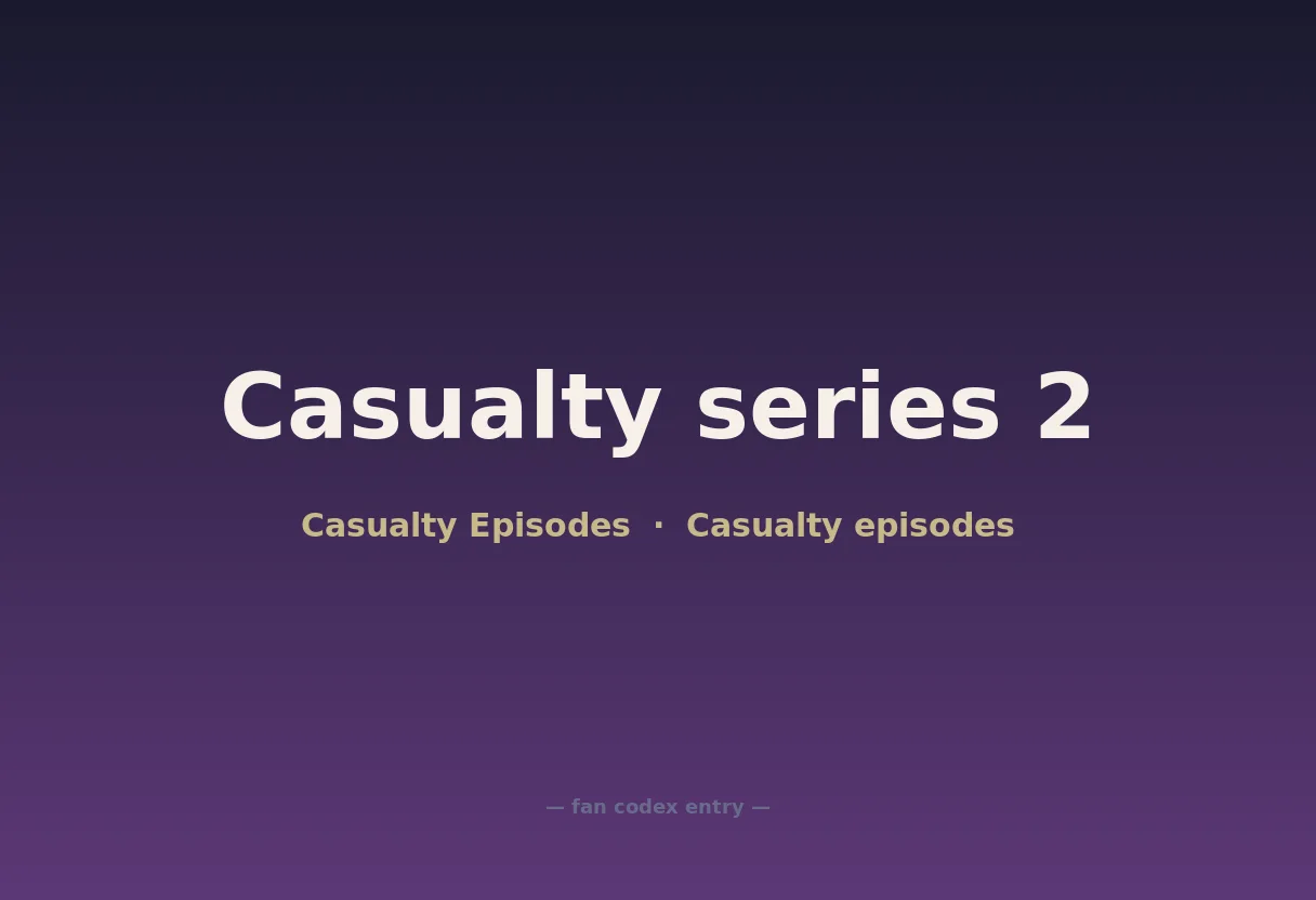 Casualty series 2