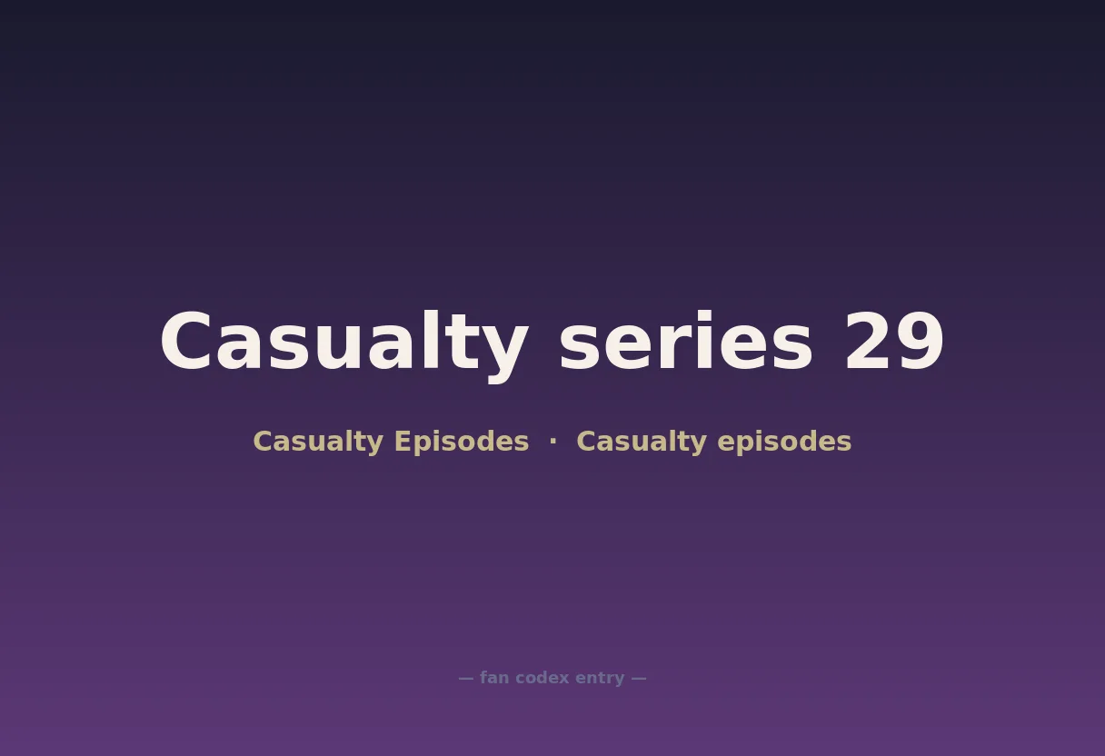 Casualty series 29