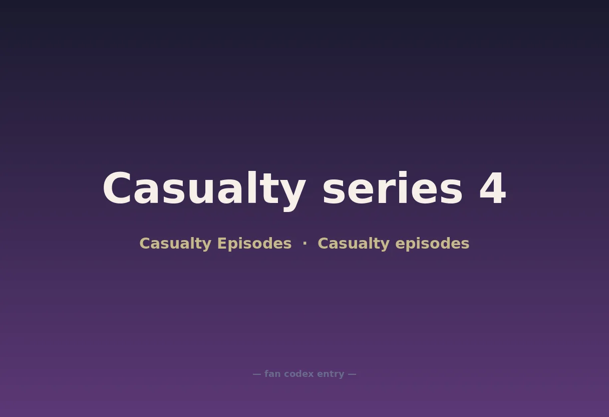Casualty series 4