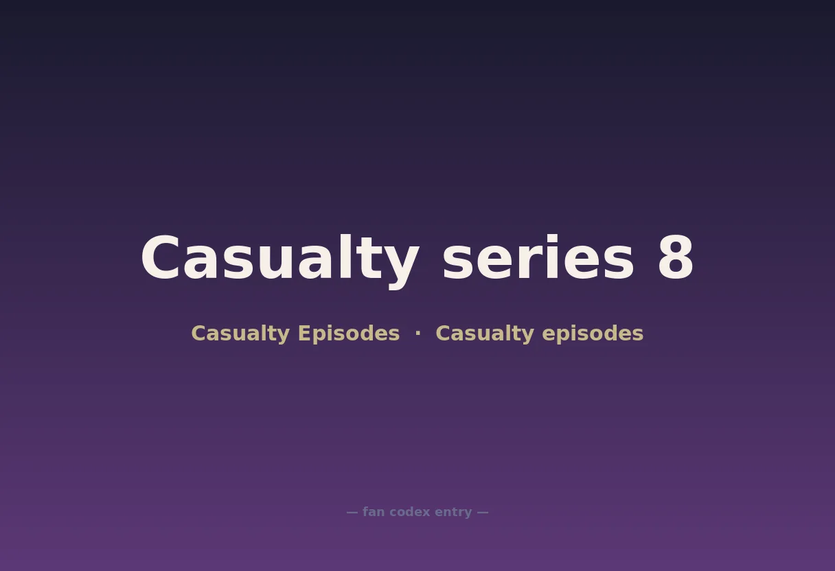 Casualty series 8