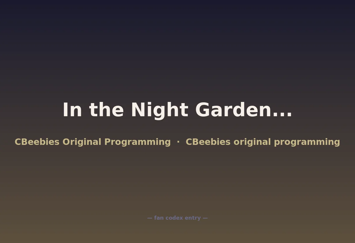 In the Night Garden...