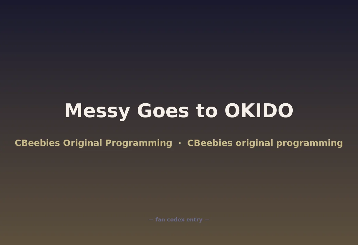 Messy Goes to OKIDO