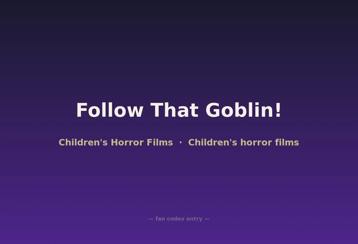 Follow That Goblin!