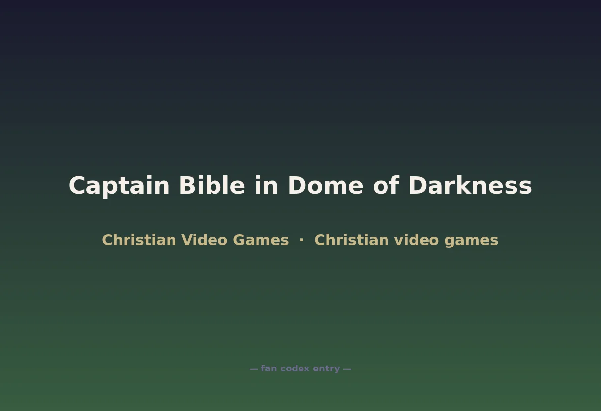 Captain Bible in Dome of Darkness